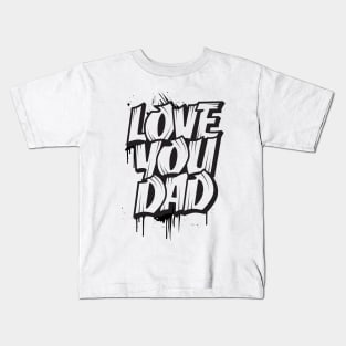 love you dad Kids T-Shirt